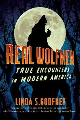 Oameni-lup adevărat: Întâlniri adevărate în America modernă - Real Wolfmen: True Encounters in Modern America