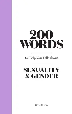 200 de cuvinte pentru a vă ajuta să vorbiți despre sexualitate și gen - 200 Words to Help You Talk about Sexuality & Gender