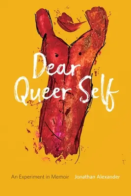 Dear Queer Self: Un experiment în memorii - Dear Queer Self: An Experiment in Memoir