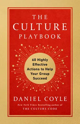 Cartea de joc a culturii: 60 de acțiuni extrem de eficiente pentru a vă ajuta grupul să reușească - The Culture Playbook: 60 Highly Effective Actions to Help Your Group Succeed