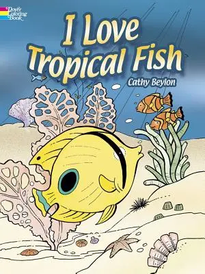 Iubesc peștii tropicali Carte de colorat - I Love Tropical Fish Coloring Book
