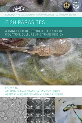 Paraziții peștilor: Un manual de protocoale pentru izolarea, cultivarea și transmiterea lor - Fish Parasites: A Handbook of Protocols for Their Isolation, Culture and Transmission