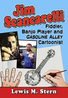 Jim Scancarelli: violonist, cântăreț la banjo și caricaturist Gasoline Alley - Jim Scancarelli: Fiddler, Banjo Player and Gasoline Alley Cartoonist