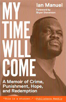 My Time Will Come: A Memoir of Crime, Punishment, Hope, and Redemption