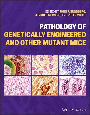 Patologia șoarecilor modificați genetic și a altor șoareci mutanți - Pathology of Genetically Engineered and Other Mutant Mice