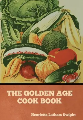 Cartea de bucate din Epoca de Aur (The Golden Age Cook Book) - The Golden Age Cook Book