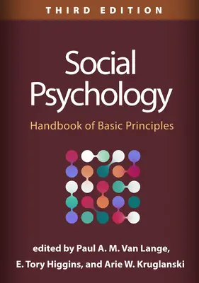 Psihologie socială, ediția a treia: Manual de principii de bază - Social Psychology, Third Edition: Handbook of Basic Principles