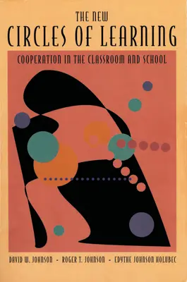 Noile cercuri de învățare: Cooperarea în sala de clasă și în școală - The New Circles of Learning: Cooperation in the Classroom and School