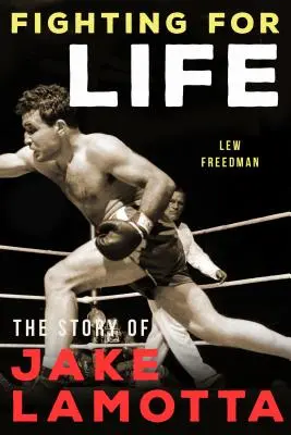 Luptând pentru viață: Povestea lui Jake Lamotta - Fighting for Life: The Story of Jake Lamotta