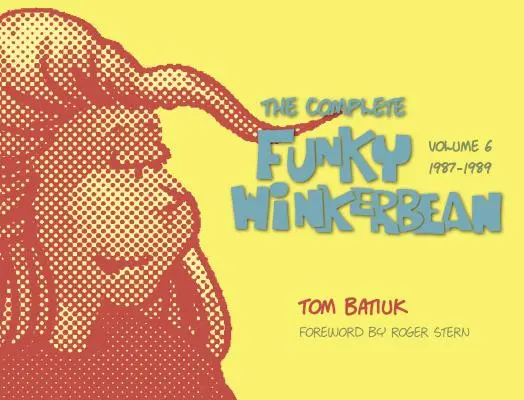 The Complete Funky Winkerbean, Volumul 6, 1987-1989 - The Complete Funky Winkerbean, Volume 6, 1987-1989