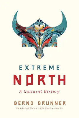 Nordul extrem: O istorie culturală - Extreme North: A Cultural History