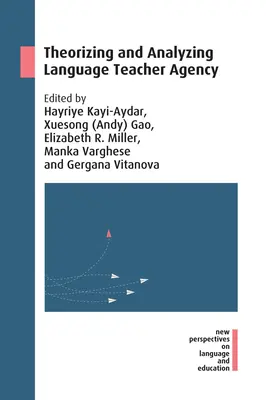 Teoretizarea și analizarea agenției profesorilor de limbi străine - Theorizing and Analyzing Language Teacher Agency
