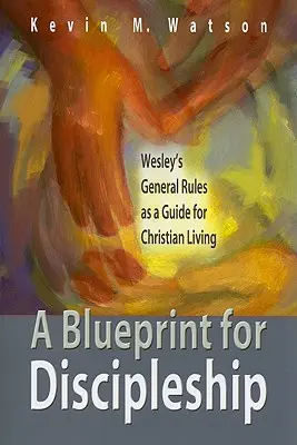 Un proiect pentru discipolat: Regulile generale ale lui Wesley ca ghid pentru viața creștină - A Blueprint for Discipleship: Wesley's General Rules as a Guide for Christian Living