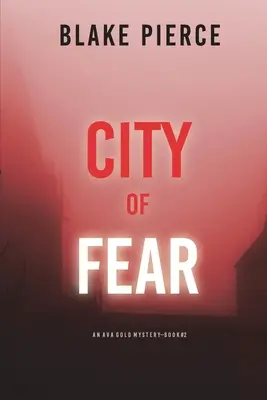 Orașul fricii: Un mister Ava Gold (Cartea 2) - City of Fear: An Ava Gold Mystery (Book 2)