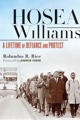 Hosea Williams: O viață întreagă de sfidare și protest - Hosea Williams: A Lifetime of Defiance and Protest
