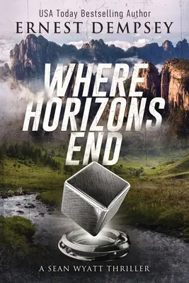 Unde se termină orizonturile: Un thriller arheologic de Sean Wyatt - Where Horizons End: A Sean Wyatt Archaeological Thriller