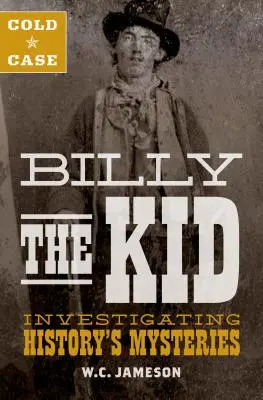 Cold Case: Billy the Kid: Investigarea misterelor istoriei - Cold Case: Billy the Kid: Investigating History's Mysteries