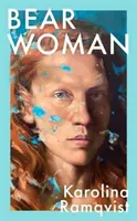 Bear Woman - Noua carte de memorii a uneia dintre cele mai bine vândute autoare suedeze - Bear Woman - The brand-new memoir from one of Sweden's bestselling authors