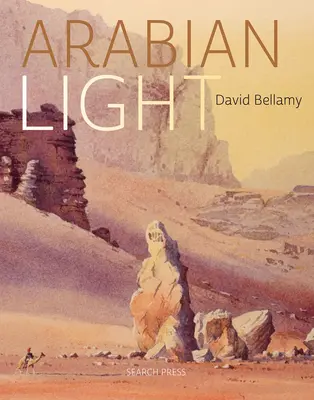 Lumina arabă a lui David Bellamy: O călătorie a artiștilor prin deșerturi, munți și souk-uri - David Bellamy's Arabian Light: An Artists Journey Through Deserts, Mountains and Souks