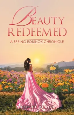 Frumusețea răscumpărată: O cronică a echinocțiului de primăvară - Beauty Redeemed: A Spring Equinox Chronicle
