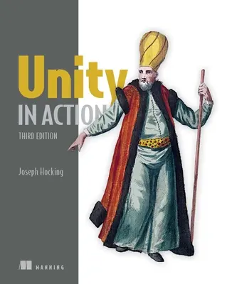 Unity în acțiune, ediția a treia: Dezvoltare de jocuri multiplatformă în C# - Unity in Action, Third Edition: Multiplatform Game Development in C#