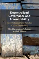 Guvernanță descentralizată și responsabilitate: Cercetarea academică și viitorul programării donatorilor - Decentralized Governance and Accountability: Academic Research and the Future of Donor Programming