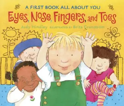 Ochi, nas, degete de la mâini și de la picioare: O primă carte despre tine - Eyes, Nose, Fingers, and Toes: A First Book All about You