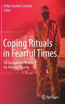 Ritualuri de coping în vremuri de frică: O resursă neexplorată pentru vindecarea traumelor - Coping Rituals in Fearful Times: An Unexplored Resource for Healing Trauma