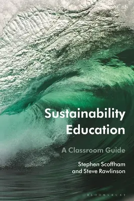 Educația pentru sustenabilitate: A Classroom Guide - Sustainability Education: A Classroom Guide