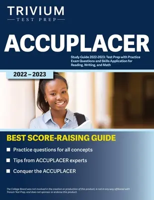 Ghid de studiu ACCUPLACER 2022-2023: Pregătire pentru test cu întrebări practice de examen și aplicații de competențe pentru citire, scriere și matematică - ACCUPLACER Study Guide 2022-2023: Test Prep with Practice Exam Questions and Skills Application for Reading, Writing, and Math