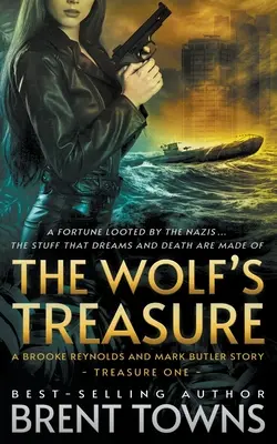 Comoara lupului: O poveste cu Brooke Reynolds și Mark Butler: O serie de aventuri - The Wolf's Treasure: A Brooke Reynolds and Mark Butler Story: An Adventure Series