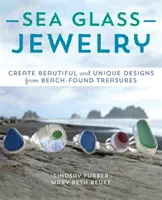 Bijuterii din sticlă de mare: Creați modele frumoase și unice din comori găsite pe plajă - Sea Glass Jewelry: Create Beautiful and Unique Designs from Beach-Found Treasures