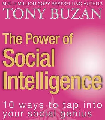Puterea inteligenței sociale: 10 moduri de a vă atinge geniul social - The Power of Social Intelligence: 10 Ways to Tap Into Your Social Genius