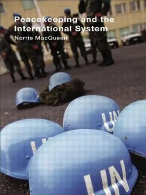 Menținerea păcii și sistemul internațional - Peacekeeping and the International System