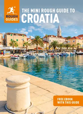 The Mini Rough Guide to Croatia (Ghid de călătorie cu Free Ebook) - The Mini Rough Guide to Croatia (Travel Guide with Free Ebook)