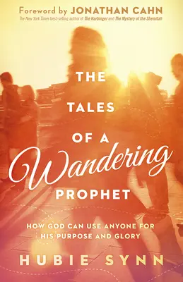 Poveștile unui profet rătăcitor: Cum poate Dumnezeu să folosească pe oricine pentru scopul și gloria Sa - The Tales of a Wandering Prophet: How God Can Use Anyone for His Purpose and Glory