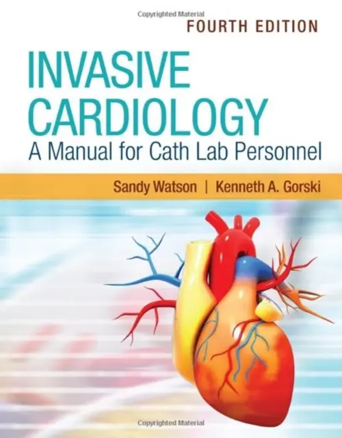 Cardiologie invazivă: Un manual pentru personalul laboratorului de cateterizare - Invasive Cardiology: A Manual for Cath Lab Personnel