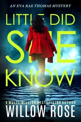 Little Did She Know: Un roman polițist intrigant și captivant - Little Did She Know: An intriguing, addictive mystery novel