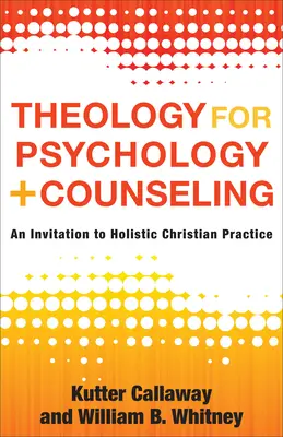 Teologie pentru psihologie și consiliere: O invitație la practica creștină holistică - Theology for Psychology and Counseling: An Invitation to Holistic Christian Practice