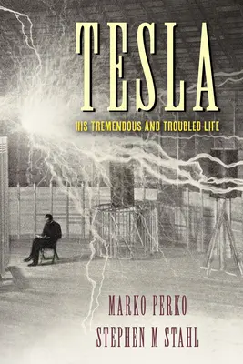 Tesla: viața sa cutremurătoare și tulbure - Tesla: His Tremendous and Troubled Life