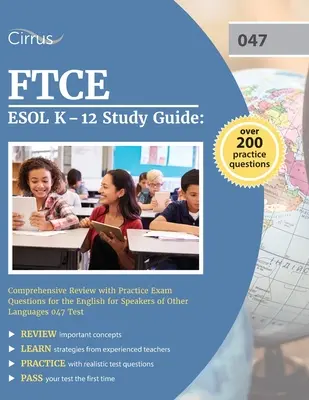 FTCE ESOL K-12 Ghid de studiu: Comprehensive Review with Practice Exam Questions for the English for Speakers of Other Languages 047 Test - FTCE ESOL K-12 Study Guide: Comprehensive Review with Practice Exam Questions for the English for Speakers of Other Languages 047 Test