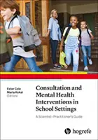 Consultarea și intervențiile în domeniul sănătății mintale în mediul școlar: Un ghid pentru cercetători și practicieni - Consultation and Mental Health Interventions in School Settings: A Scientist - Practitioner's Guide