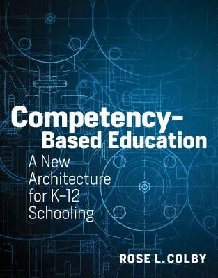 Educația bazată pe competențe: O nouă arhitectură pentru școlarizarea K-12 - Competency-Based Education: A New Architecture for K-12 Schooling