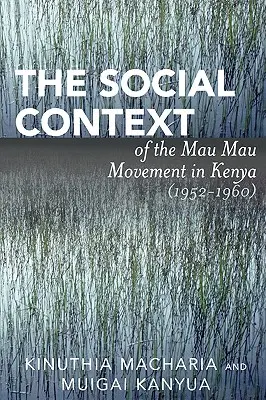 Contextul social al mișcării Mau Mau din Kenya (1952-1960) - The Social Context of the Mau Mau Movement in Kenya (1952-1960)