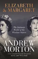 Elizabeth & Margaret - Lumea intimă a surorilor Windsor - Elizabeth & Margaret - The Intimate World of the Windsor Sisters