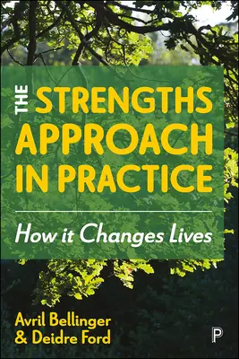 The Strengths Approach in Practice: Cum schimbă ea viețile - The Strengths Approach in Practice: How It Changes Lives