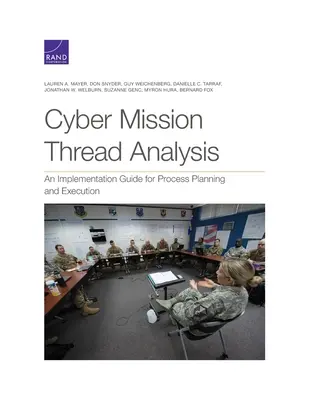 Cyber Mission Thread Analysis: Un ghid de implementare pentru planificarea și executarea proceselor - Cyber Mission Thread Analysis: An Implementation Guide for Process Planning and Execution