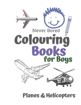 Cărți de colorat Never Bored pentru băieți Planes & Helicopters: Carte de colorat cu avioane și elicoptere grozave pentru băieți între 6 și 12 ani - Never Bored Colouring Books for Boys Planes & Helicopters: Awesome Cool Planes & Helicopters Colouring Book For Boys Aged 6-12
