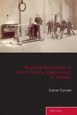 Educația fizică în școlile irlandeze, 1900-2000: O istorie - Physical Education in Irish Schools, 1900-2000: A History