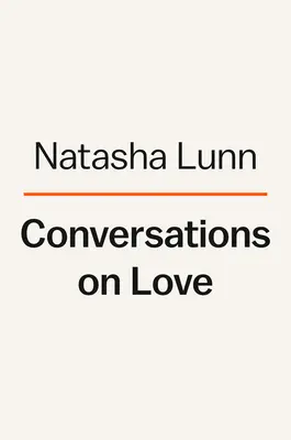 Conversații despre iubire: Iubiți, străini, părinți, prieteni, finaluri, începuturi - Conversations on Love: Lovers, Strangers, Parents, Friends, Endings, Beginnings